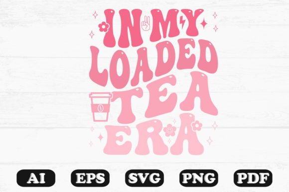 In My Loaded Tea Era SVG Design: A Retro Wavy Asset