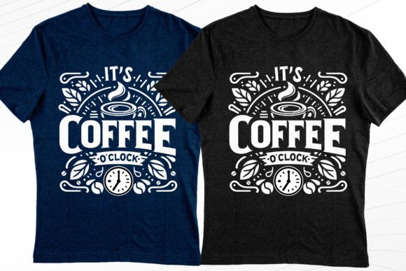 It's Coffee O'clock Modern T-Shirt Design: A Designer's Asset