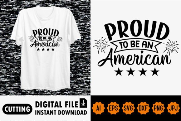 Proud to Be an American Shirt Design: A Modern Graphic Asset